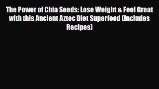 Read ‪The Power of Chia Seeds: Lose Weight & Feel Great with this Ancient Aztec Diet Superfood