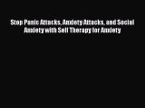PDF Stop Panic Attacks Anxiety Attacks and Social Anxiety with Self Therapy for Anxiety  EBook