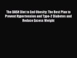 Download The DASH Diet to End Obesity: The Best Plan to Prevent Hypertension and Type-2 Diabetes