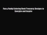 PDF Fun & Funky Coloring Book Treasury: Designs to Energize and Inspire  EBook