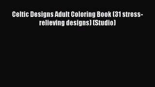 PDF Celtic Designs Adult Coloring Book (31 stress-relieving designs) (Studio)  EBook