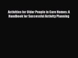Download Activities for Older People in Care Homes: A Handbook for Successful Activity Planning