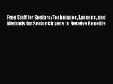 Download Free Stuff for Seniors: Techniques Lessons and Methods for Senior Citizens to Receive
