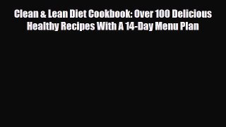 Read ‪Clean & Lean Diet Cookbook: Over 100 Delicious Healthy Recipes With A 14-Day Menu Plan‬
