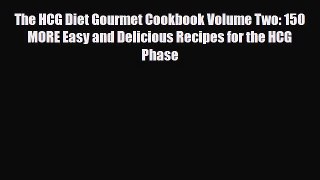 Read ‪The HCG Diet Gourmet Cookbook Volume Two: 150 MORE Easy and Delicious Recipes for the