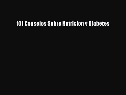Download 101 Consejos Sobre Nutricion y Diabetes PDF Free