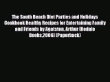 Download ‪The South Beach Diet Parties and Holidays Cookbook Healthy Recipes for Entertaining