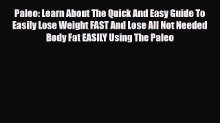 Read ‪Paleo: Learn About The Quick And Easy Guide To Easily Lose Weight FAST And Lose All Not