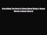 Read ‪Everything You Need to Know About Being a Vegan (Need to Know Library)‬ Ebook Free