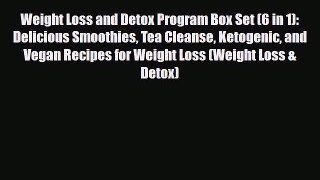 Read ‪Weight Loss and Detox Program Box Set (6 in 1): Delicious Smoothies Tea Cleanse Ketogenic