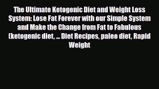Read ‪The Ultimate Ketogenic Diet and Weight Loss System: Lose Fat Forever with our Simple