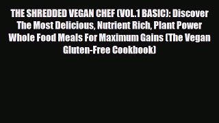Download ‪THE SHREDDED VEGAN CHEF (VOL.1 BASIC): Discover The Most Delicious Nutrient Rich