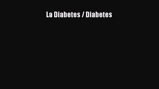 Read La Diabetes / Diabetes Ebook Free