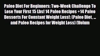 Read ‪Paleo Diet For Beginners: Two-Week Challenge To Lose Your First 15 Lbs! 14 Paleo Recipes