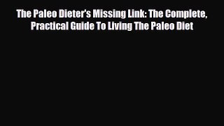 Read ‪The Paleo Dieter's Missing Link: The Complete Practical Guide To Living The Paleo Diet‬