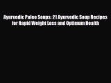 Read ‪Ayurvedic Paleo Soups: 21 Ayurvedic Soup Recipes for Rapid Weight Loss and Optimum Health‬