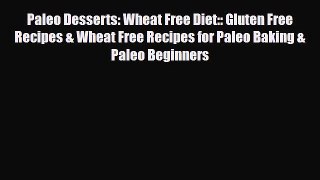 Read ‪Paleo Desserts: Wheat Free Diet:: Gluten Free Recipes & Wheat Free Recipes for Paleo