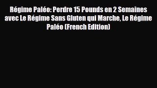 Read ‪Régime Paléo: Perdre 15 Pounds en 2 Semaines avec Le Régime Sans Gluten qui Marche Le