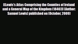 Download [(Lewis's Atlas Comprising the Counties of Ireland and a General Map of the Kingdom