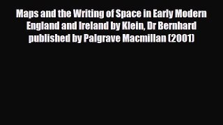 Download Maps and the Writing of Space in Early Modern England and Ireland by Klein Dr Bernhard