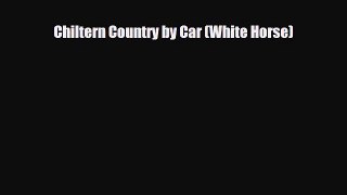 PDF Chiltern Country by Car (White Horse) Free Books