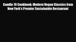 Read ‪Candle 79 Cookbook: Modern Vegan Classics from New York's Premier Sustainable Restaurant‬