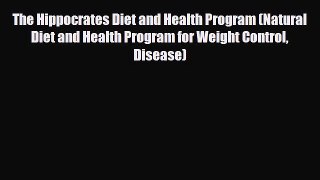 Read ‪The Hippocrates Diet and Health Program (Natural Diet and Health Program for Weight Control‬