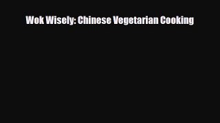 Read ‪Wok Wisely: Chinese Vegetarian Cooking‬ Ebook Free