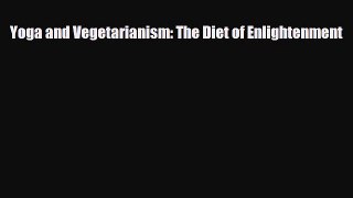 Read ‪Yoga and Vegetarianism: The Diet of Enlightenment‬ PDF Free