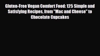 Read ‪Gluten-Free Vegan Comfort Food: 125 Simple and Satisfying Recipes from Mac and Cheese