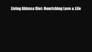 Read ‪Living Ahimsa Diet: Nourishing Love & Life‬ Ebook Online