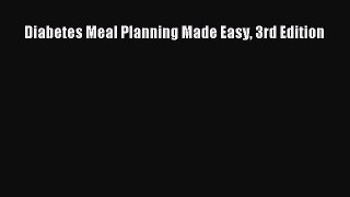 Read Diabetes Meal Planning Made Easy 3rd Edition Ebook Online
