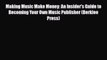 PDF Making Music Make Money: An Insider's Guide to Becoming Your Own Music Publisher (Berklee