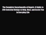 PDF The Complete Encyclopedia of Angels: A Guide to 200 Celestial Beings to Help Heal and Assist