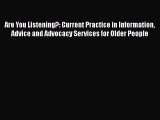 Read Are You Listening?: Current Practice in Information Advice and Advocacy Services for Older