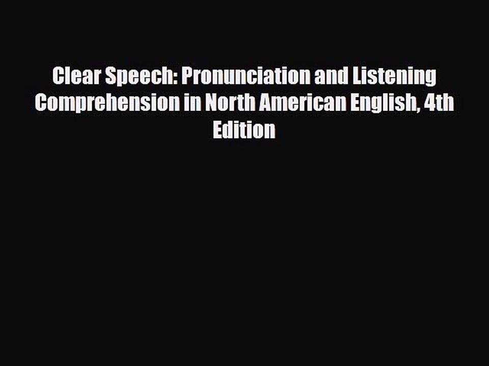PDF Clear Speech: Pronunciation and Listening Comprehension in North American English 4th Edition