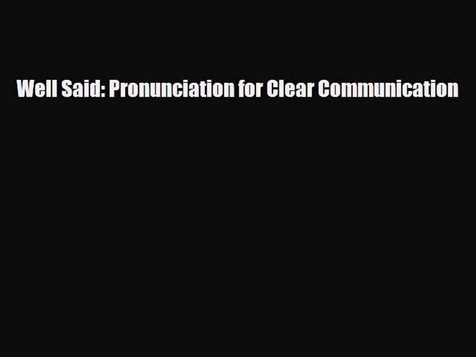 Download Well Said: Pronunciation for Clear Communication Free Books