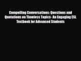 PDF Compelling Conversations: Questions and Quotations on Timeless Topics- An Engaging ESL