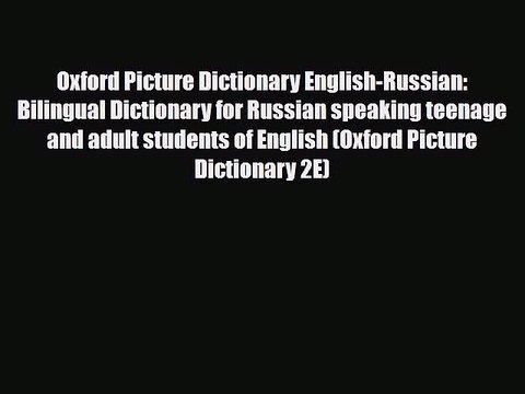 PDF Oxford Picture Dictionary English-Russian: Bilingual Dictionary for Russian speaking teenage