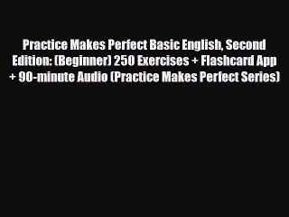 Download Practice Makes Perfect Basic English Second Edition: (Beginner) 250 Exercises + Flashcard