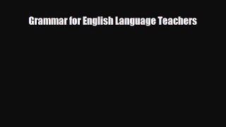 Download Grammar for English Language Teachers Free Books