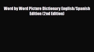 PDF Word by Word Picture Dictionary English/Spanish Edition (2nd Edition)  EBook