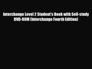 PDF Interchange Level 2 Student's Book with Self-study DVD-ROM (Interchange Fourth Edition)