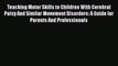 Download Teaching Motor Skills to Children With Cerebral Palsy And Similar Movement Disorders: