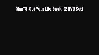 Download MaxT3: Get Your Life Back! [2 DVD Set] Free Books