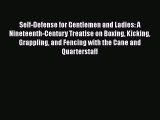 Download Self-Defense for Gentlemen and Ladies: A Nineteenth-Century Treatise on Boxing Kicking