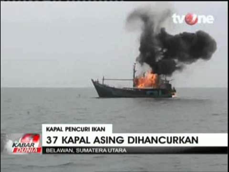 Curi Ikan, 37 Kapal Asing Ditenggelamkan Pemerintah RI