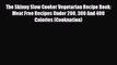 Read ‪The Skinny Slow Cooker Vegetarian Recipe Book: Meat Free Recipes Under 200 300 And 400