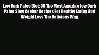 Download ‪Low Carb Paleo Diet: 30 The Most Amazing Low Carb Paleo Slow Cooker Recipes For Healthy