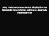 Read ‪Living Foods for Optimum Health: A Highly Effective Program to Remove Toxins and Restore